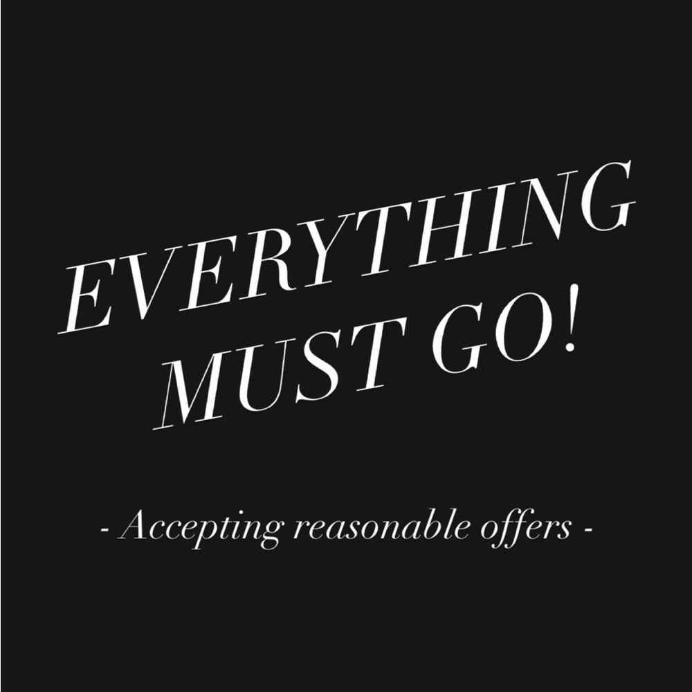 EVERYTHING MUST GO!